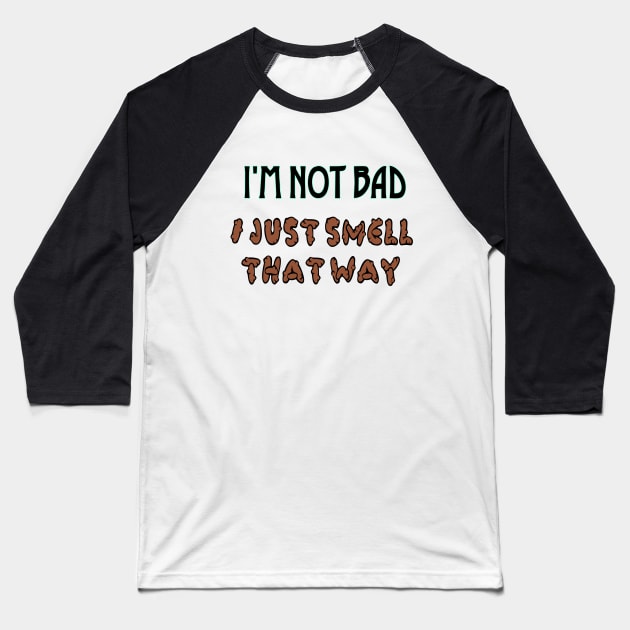 I'm not bad Baseball T-Shirt by SnarkCentral